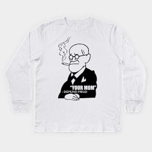 "Your Mom" - Sigmund Freud Kids Long Sleeve T-Shirt